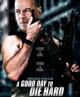 Смотреть Онлайн Крепкий орешек: Хороший день, чтобы умереть / A Good Day to Die Hard [2013]
